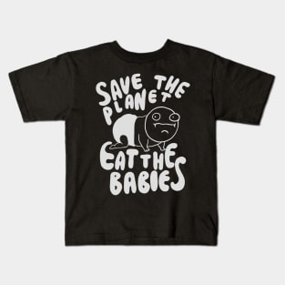 Save The Planet Eat The Babies - Eat the Children Kids T-Shirt